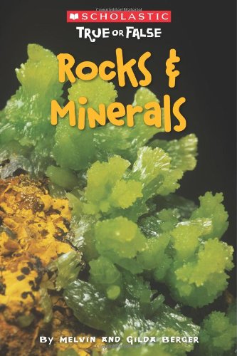 Scholastic True or False: Rocks & Minerals - Melvin Berger