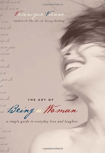 The Art of Being a Woman: a Simple Guide to Everyday Love and Laughter - Veroniq