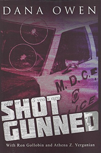 Shotgunned: the Long Ordeal of a Wounded Cop Seeking Justice - Dana Owen