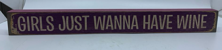 GIRLS JUST WANNA HAVE WINE WOOD BLOCK SIGN.
