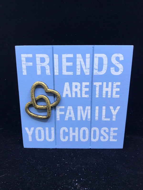 "FRIENDS ARE FAMILY WE CHOOSE" LIGHT BLUE STANDING SIGN.