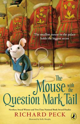 The Mouse with the Question Mark Tail Richard Peck; Kelly Murphy [Illustrator] [