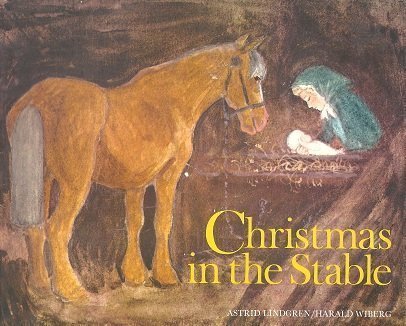 Christmas in the Stable Astrid Lindgren; Harald Wiberg [Illustrator] [Used - Goo