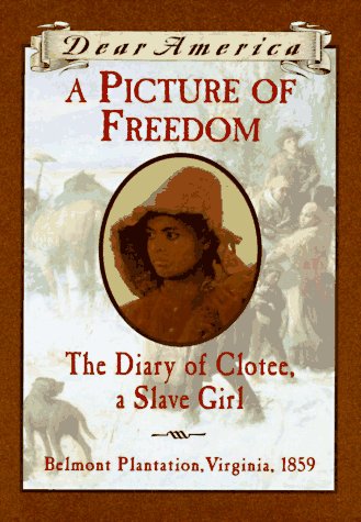 A Picture of Freedom : the Diary of Clotee, a Slave Girl, Belmont Plantation, Vi