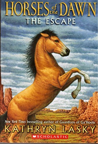 Horses of the Dawn #1: the Escape - Lasky, Kathryn