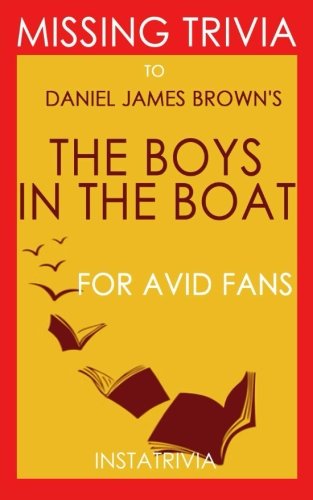 Trivia: the Boys in the Boat: by Daniel James Brown (Trivia-on-Book) - Trivion B