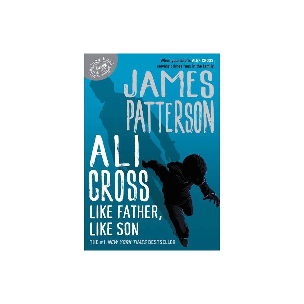 Ali Cross: Like Father, Like Son - by James Patterson (Paperback) -