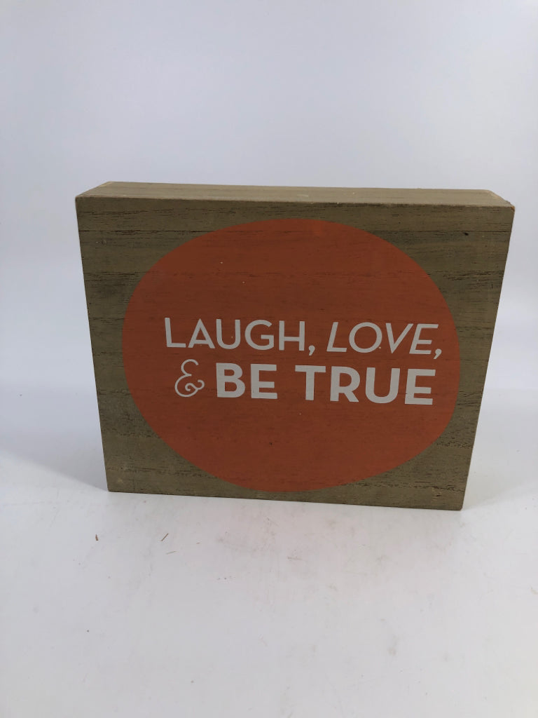 "LAUGH, LOVE & BE TRUE" BROWN ORANGE WOOD SIGN.