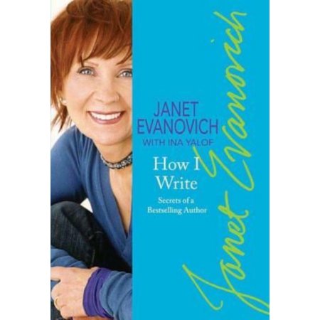 How I Write - Evanovich, Janet / Yalof, Ina L.