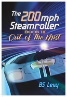 Out of the Mist: Book Three (200mph Steamroller, 3)  -