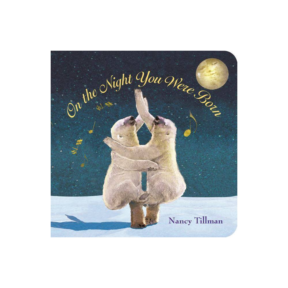 On the Night You Were Born (Board Book) by Nancy Tillman - Tillman, Nancy