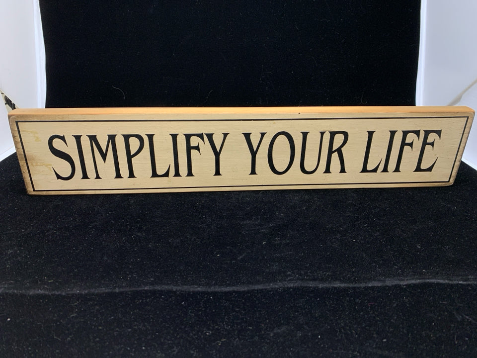 SIMPLIFY YOUR LIFE WOOD BLOCK SIGN.