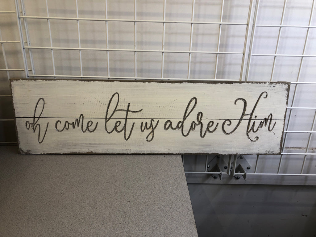"OH COME LET US" WHITE DISTRESSED WOOD SIGN.