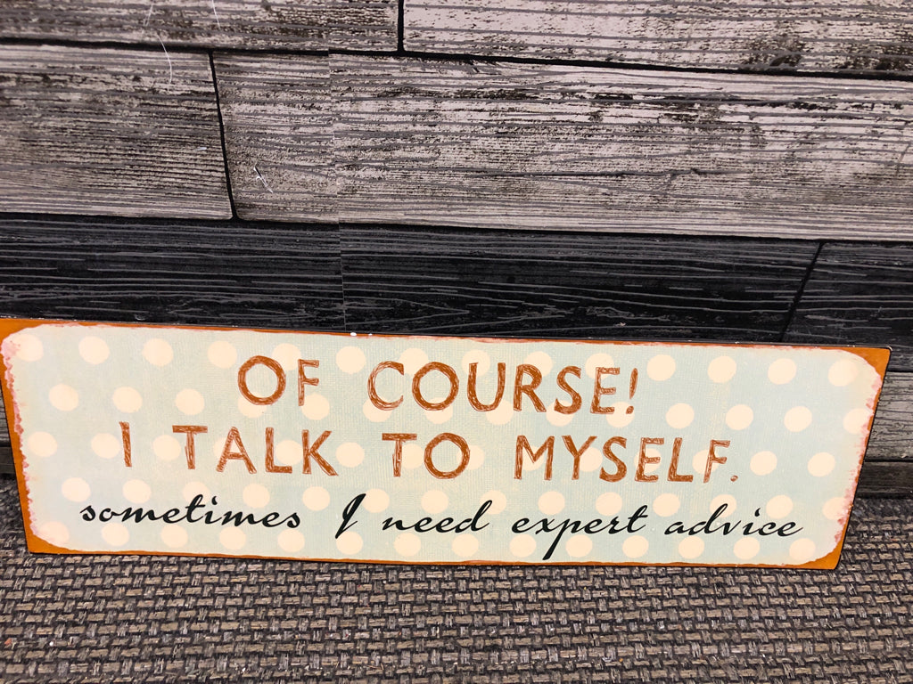 "OF COURSE I TALK" METAL WALL HANGING.