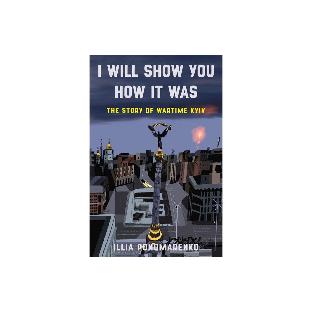 I Will Show You How It Was: the Story of Wartime Kyiv  (Hardcover) -