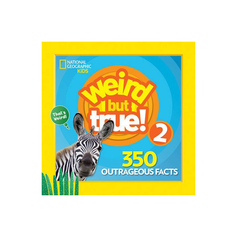 Weird but True! 2 - National Geographic Kids
