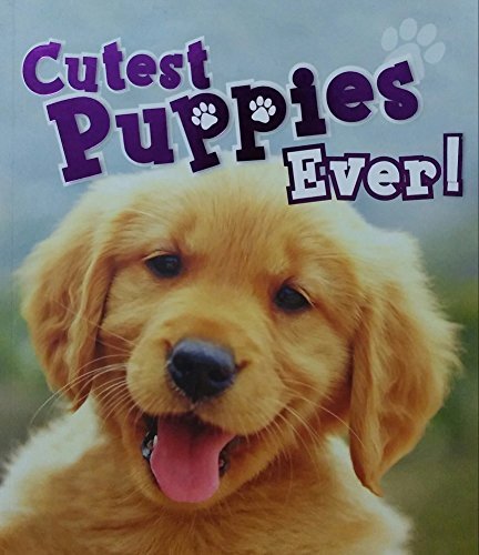 Cutest Puppies Ever! - Anna Claybourne