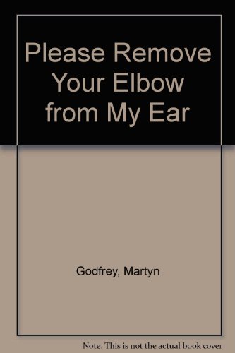 Please Remove Your Elbow from - Martyn Godfrey