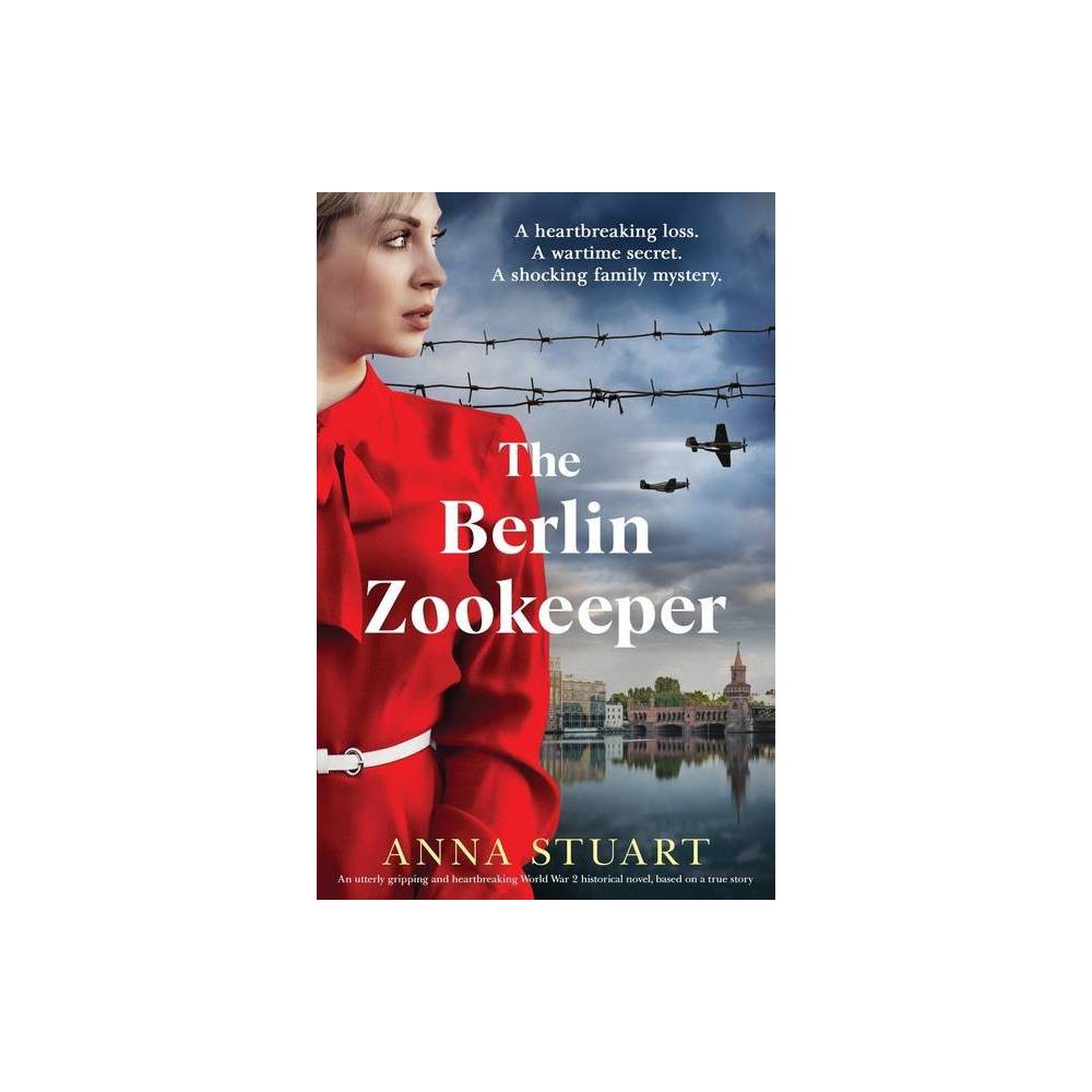 The Berlin Zookeeper - by Anna Stuart (Paperback) -