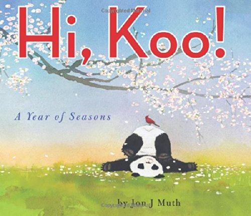 Hi, Koo!: a Year of Seasons (a Stillwater Book): a Year of Seasons - Jon J Muth