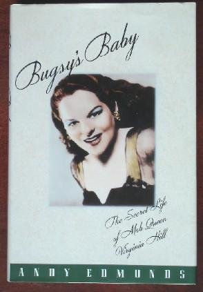 Bugsy's Baby: the Secret Life of Mob Queen Virginia Hill - Andy Edmonds