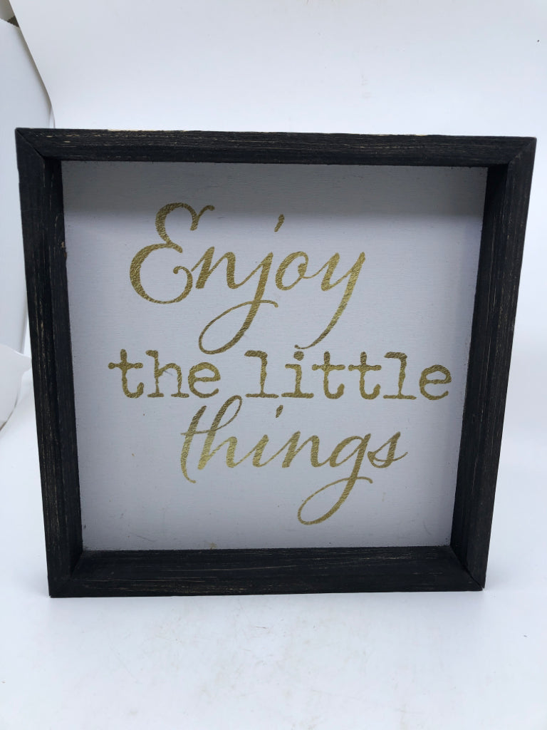 ENJOY THE LITTLE THINGS SQUARE SIGN.