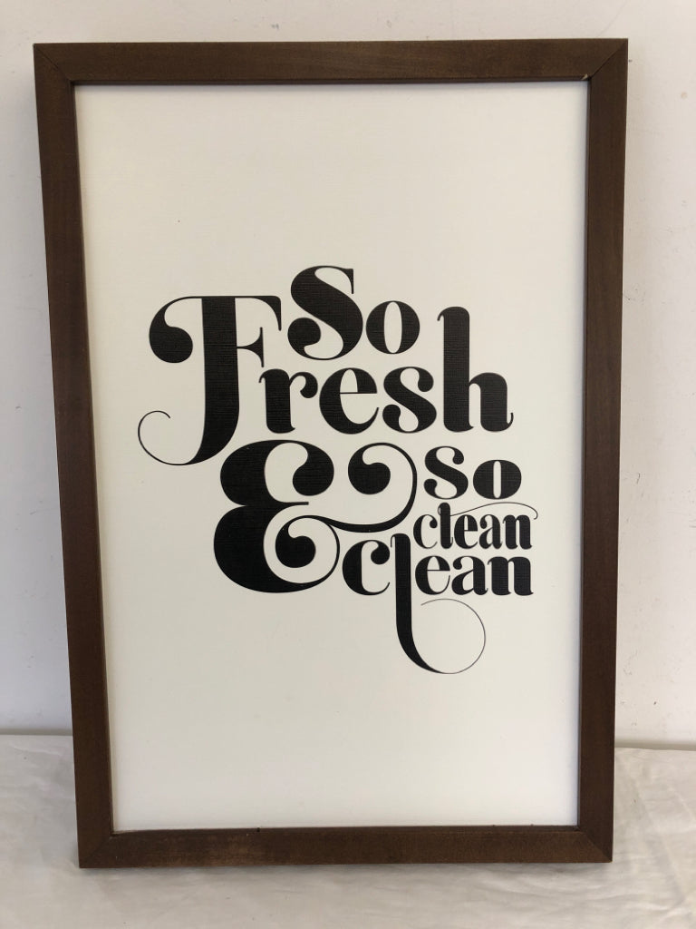 SO FRESH & CLEAN- WALL HANGING IN DARK WOOD FRAME.