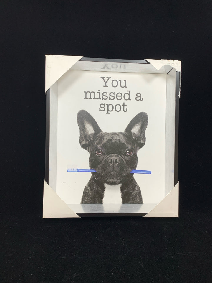 YOU MISSED A SPOT DOG W/TOOTHBRUSH SIGN.