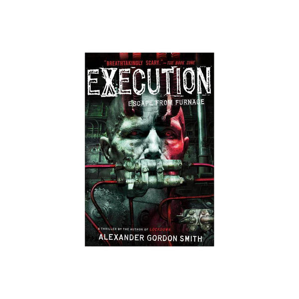 Execution : Escape from Furnace 5 by Alexander Gordon Smith - Smith, Alexander G