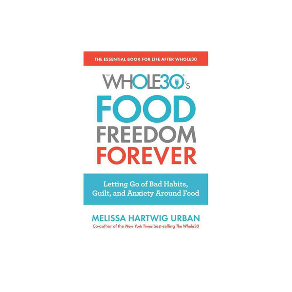 The Whole30 S Food Freedom Forever (Paperback) - Hartwig, Melissa