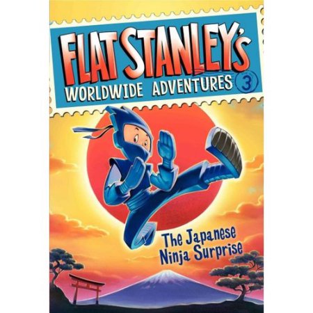 Flat Stanley S Worldwide Adventures the Japanese Ninja Surprise  Book 3  (Paperb