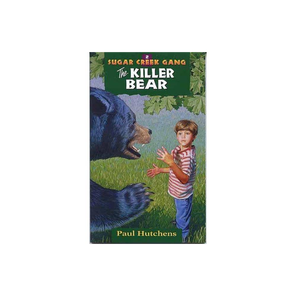 The Killer Bear - (Sugar Creek Gang Original) 2nd Edition by Paul Hutchens (Pape