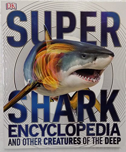 Super Shark Encyclopedia - Dorling Kindersley Publishing Staff