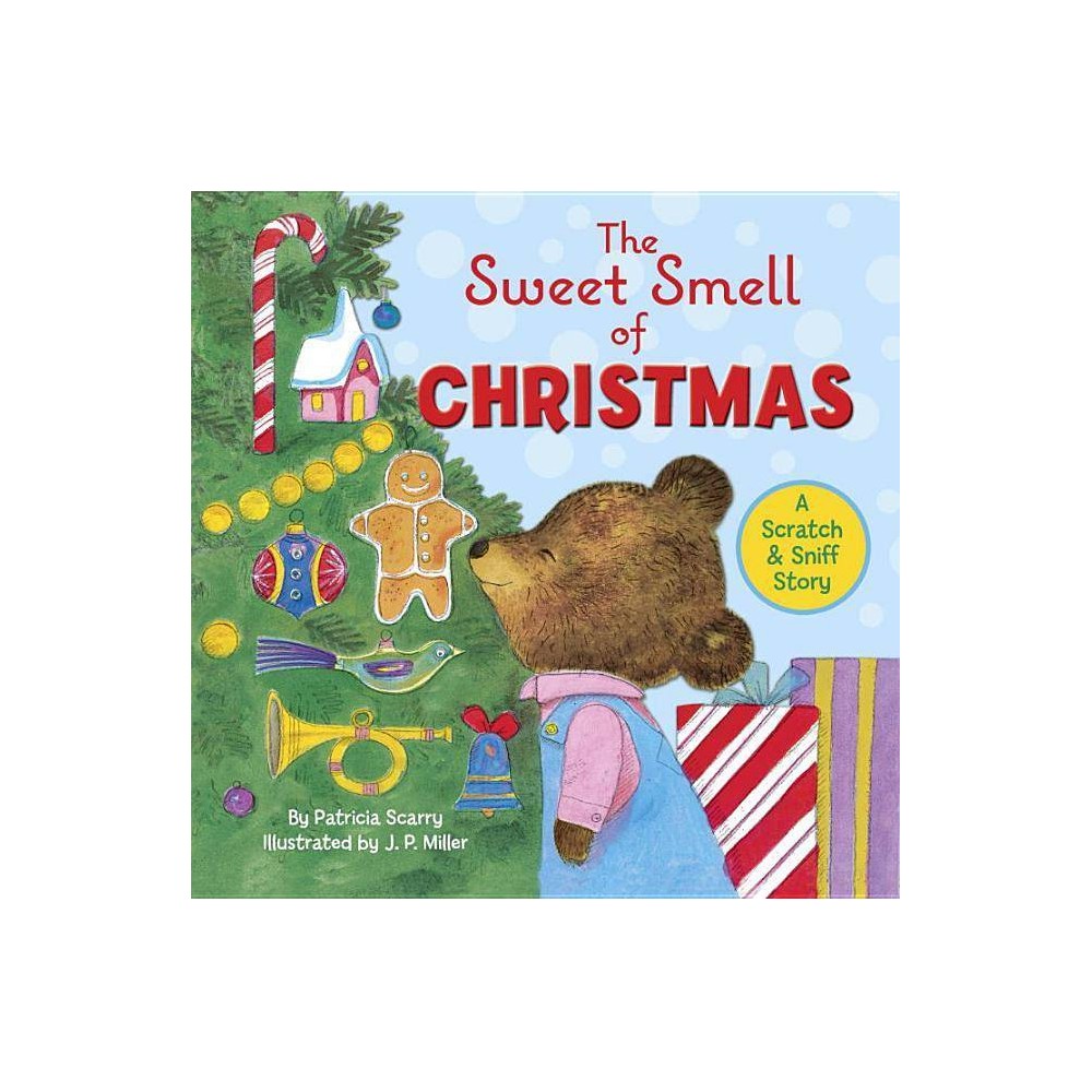 The Sweet Smell of Christmas : a Christmas Scratch and Sniff Book for Kids (Hard