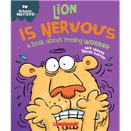 Behavior Matters Lion Is Nervous: a Book About Feeling Worried (Behavior Matters
