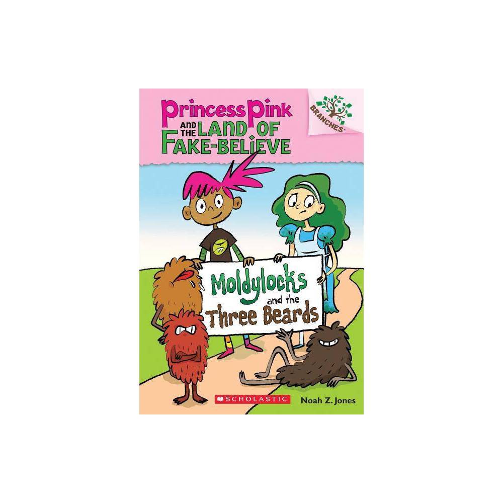 Moldylocks and the Three Beards: a Branches Book (Princess Pink and the Land of