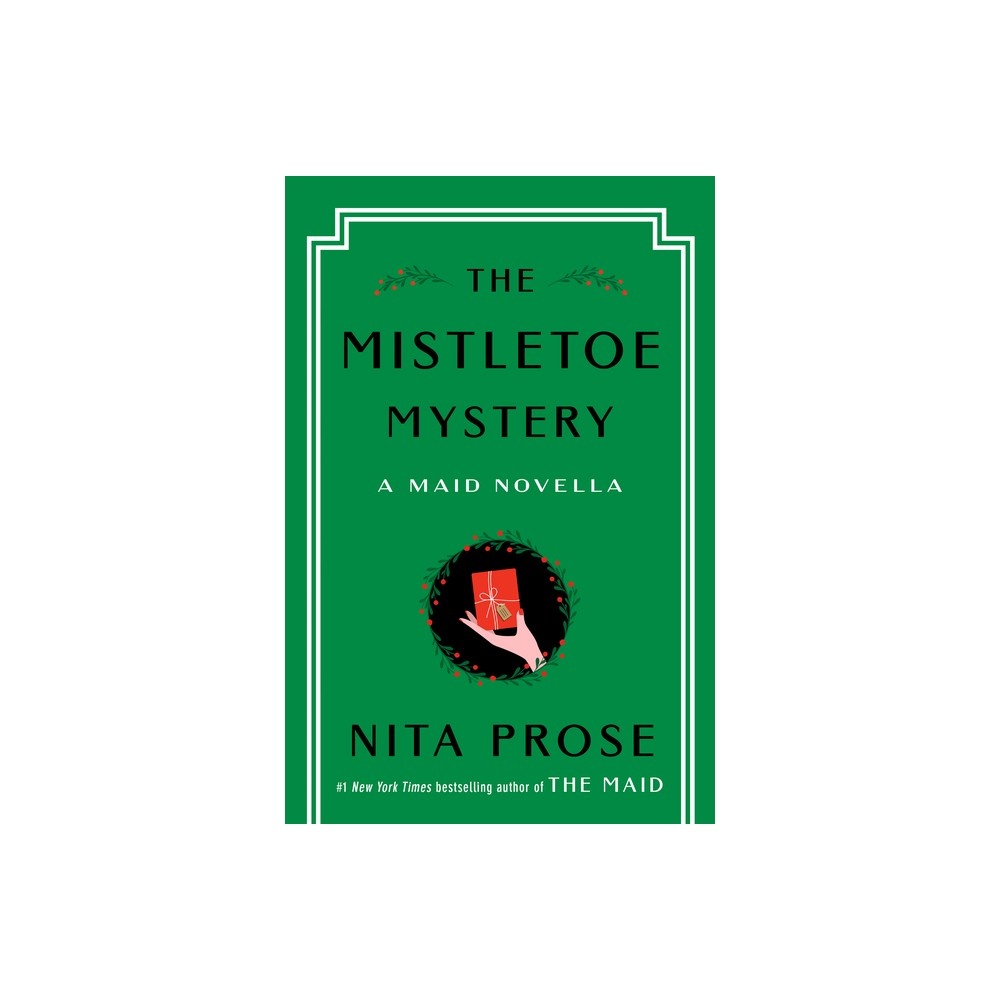The Mistletoe Mystery - (Molly the Maid) by Nita Prose (Hardcover) -