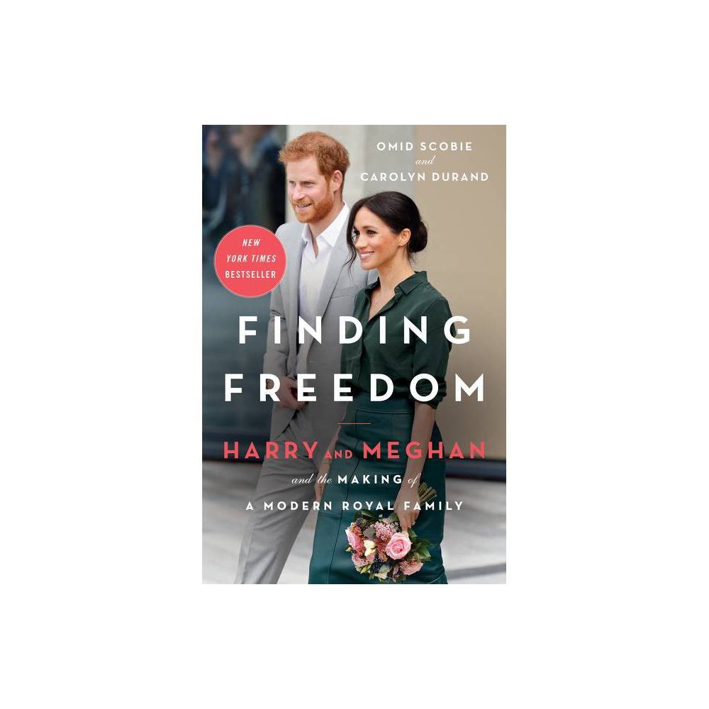 Finding Freedom : Harry and Meghan and the Making of a Modern Royal Family by Ca