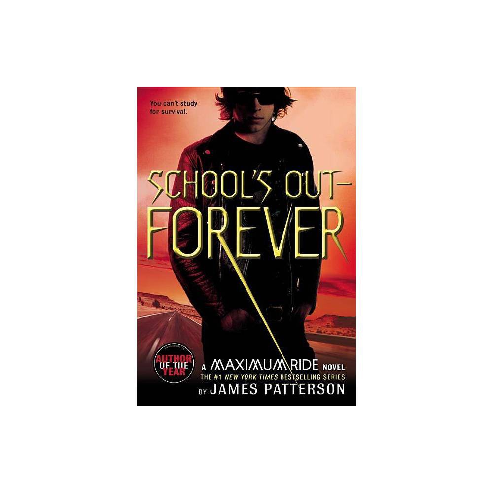 School's Out--Forever : a Maximum Ride Novel, by James Patterson - Patterson, Ja