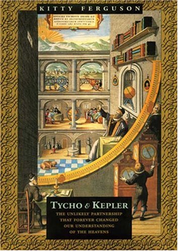 Tycho and Kepler: the Unlikely Partnership That Forever Changed Our Understandin