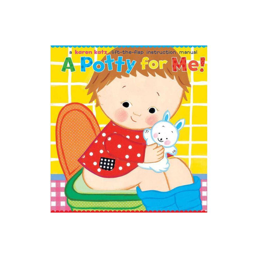 A Potty for Me!: Lift-the-flap Instruction Manual - Katz, Karen