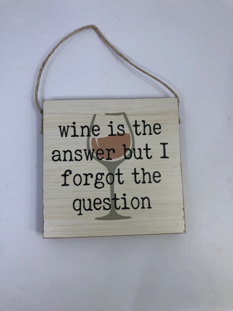 WINE IS THE ANSWER WOOD HANGING.