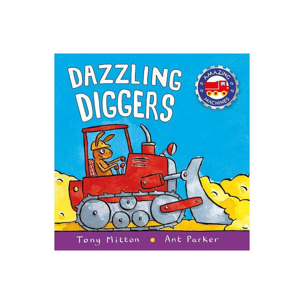 Amazing Machines Dazzling Diggers  (Paperback) - Tony Mitton