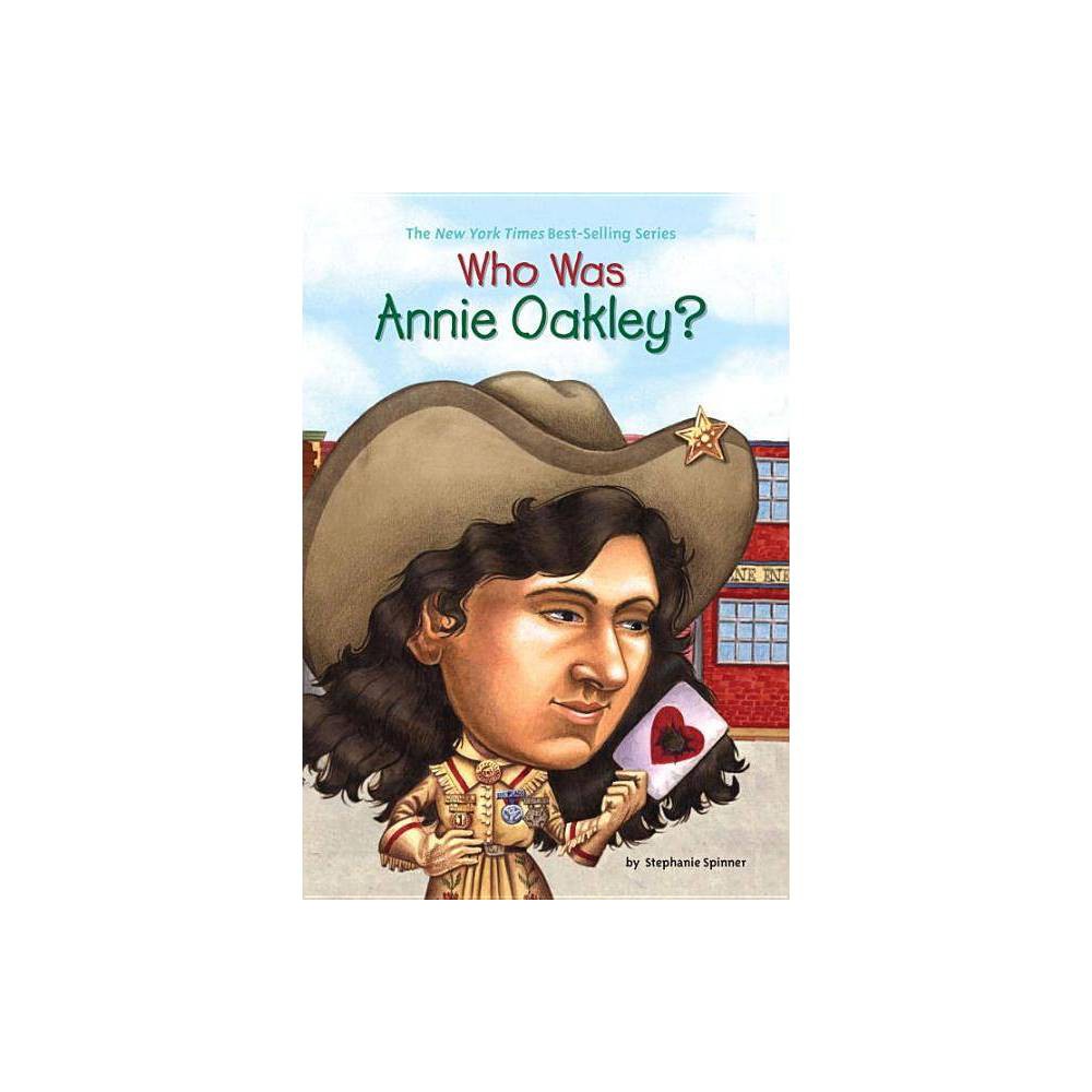 Who Was Annie Oakley? by Stephanie, Who HQ Spinner - Spinner, Stephanie / Fradin