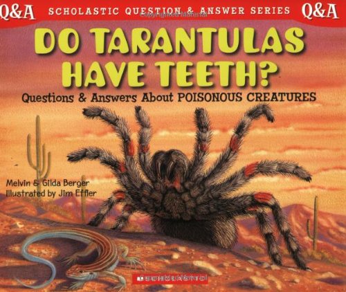 Do Tarantulas Have Teeth?: Questions and Answers About Poisonous Creatures by Gi