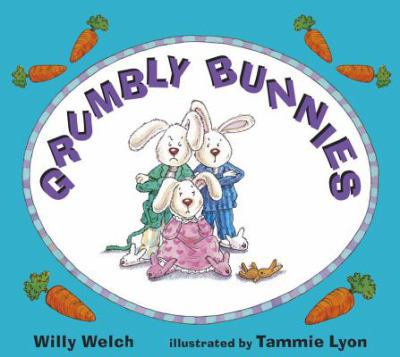 Grumbly Bunnies by Tammie, Welch, Willy Lyon - Welch, Willy / Lyon, Tammie Speer