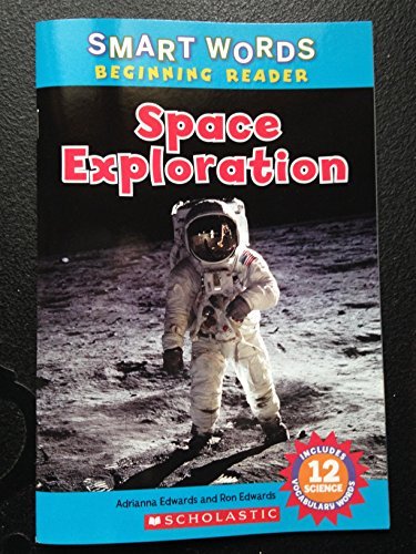 Space Exploration - Smart Words/Beginning Reader - Adrianna Edwards; Ron Edwards