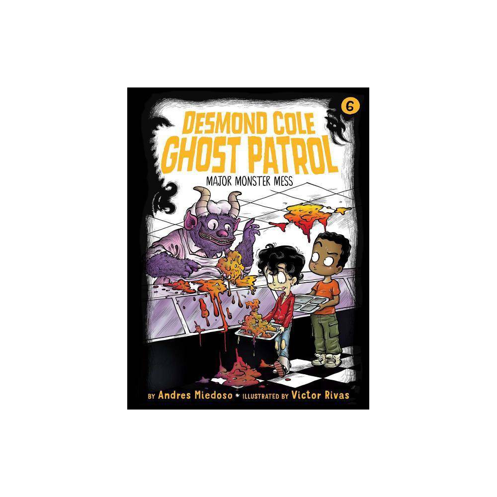 Desmond Cole Ghost Patrol Major Monster Mess  Book 6  (Paperback) -