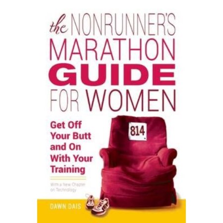 The Nonrunner S Marathon Guide for Women : Get Off Your Butt and on with Your Tr