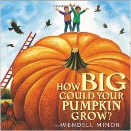 How Big Could Your Pumpkin Grow? - Wendell Minor